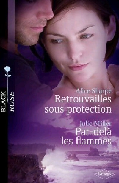 Retrouvailles sous protection / Par-delà les flammes - Julie Miller, Alice Sharpe - Livre
