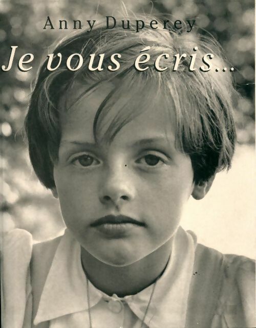 Je vous écris... - Anny Duperey - Livre