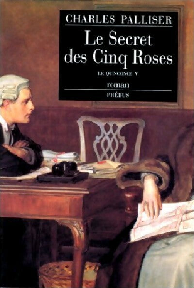 Le Quinconce Tome V : Le secret des cinq roses - Charles Palliser - Livre