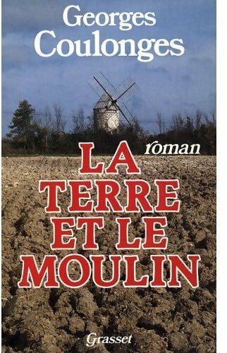 La terre et le moulin - Georges Coulonges - Livre