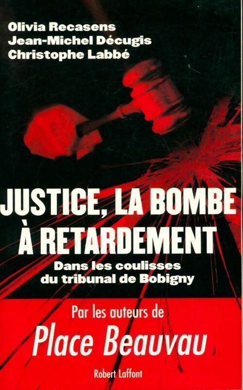 Justice, la bombe à retardement - Christophe Labbé - Livre