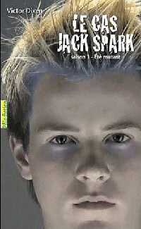 Le cas Jack Spark Saison 1 : Eté mutant - Victor Dixen - Livre