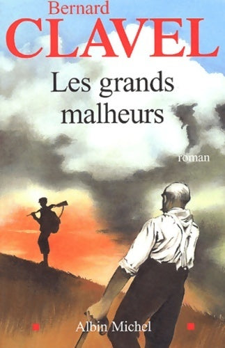 Les grands malheurs - Bernard Clavel - Livre