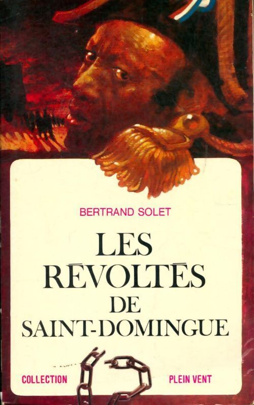 Les révoltés de Saint-Domingue - Bertrand Solet - Livre