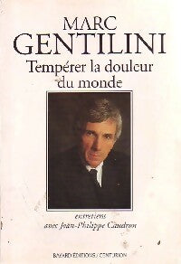 Tempérer la douleur du monde - Marc Gentilini - Livre