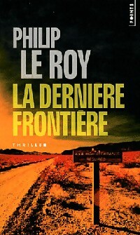 La dernière frontière - Philippe Le Roy - Livre