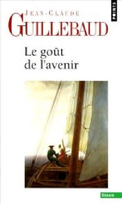 Le goût de l'avenir - Jean-Claude Guillebaud - Livre