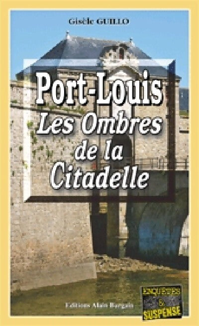 Port-Louis, les ombres de la citadelle - Gisèle Guillo - Livre