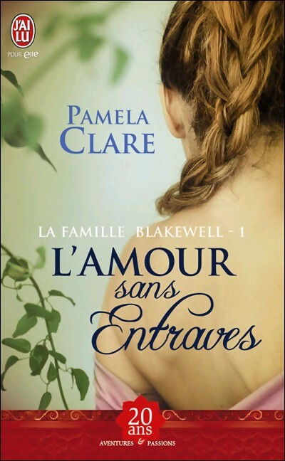 La famille Blakewell Tome I : L'amour sans entraves - Pamela Clare - Livre