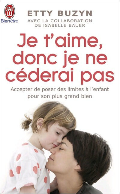 Je t'aime, donc je ne céderai pas ! - Etty Buzyn - Livre