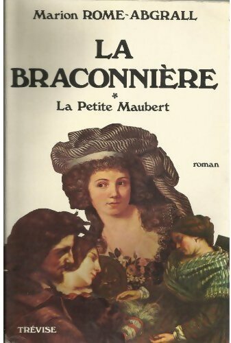 La braconnière Tome I : La petite Maubert - Marion Rome-Abragall - Livre