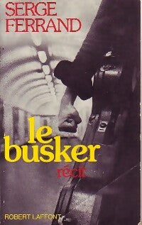 Le busker - Serge Ferrand - Livre