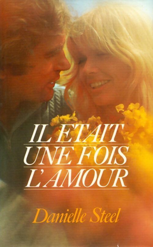 Il était une fois l'amour... - Danielle Steel - Livre