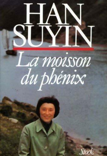 La moisson du phénix - Han Suyin - Livre