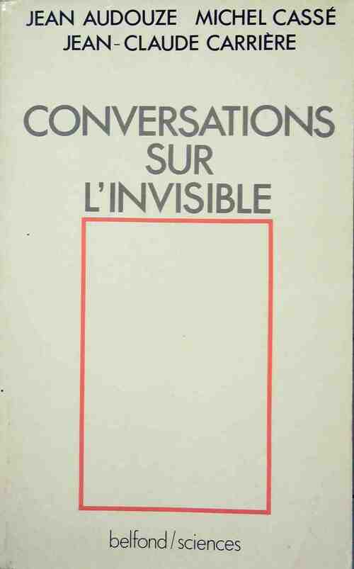 Conversations sur l'invisible - Jean-Claude Carrière, Michel Cassé, Jean Audouze - Livre