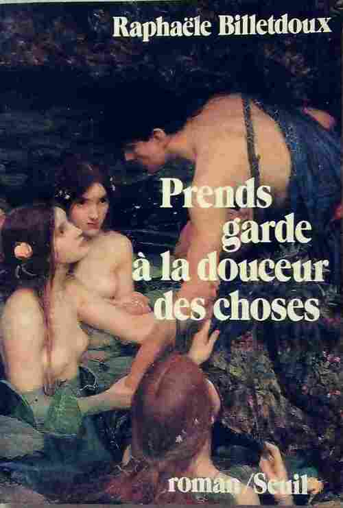 Prends garde à la douceur des choses - Raphaële Billetdoux - Livre
