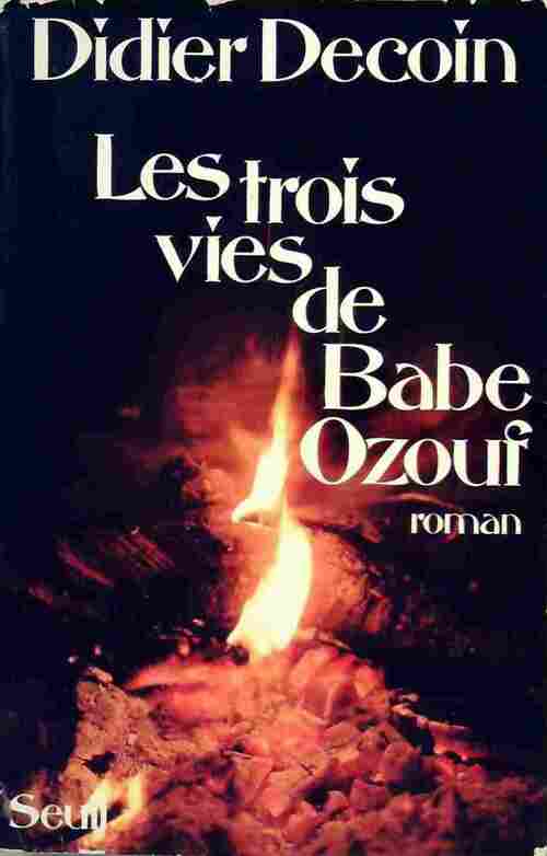 Les trois vies de Babe Ozouf - Didier Decoin - Livre