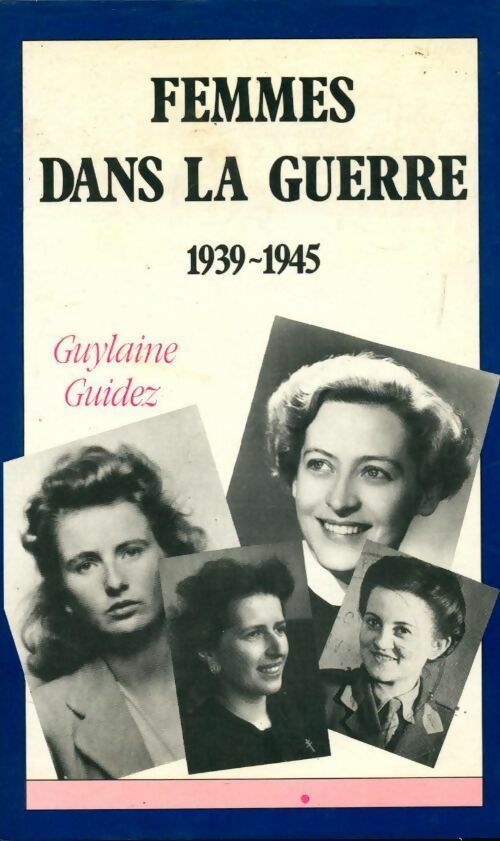 Femmes dans la guerre 1939-1945 - Guylaine Guidez - Livre