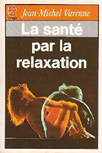 La santé par la relaxation - Jean-Michel Varenne - Livre