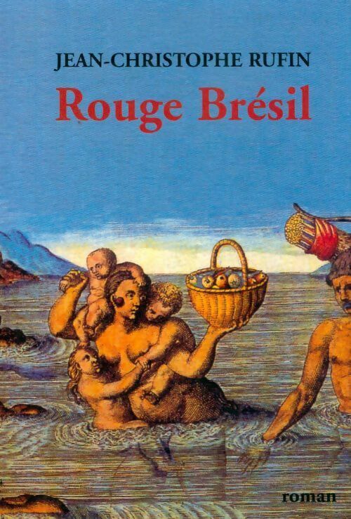Rouge Brésil - Jean-Christophe Rufin - Livre
