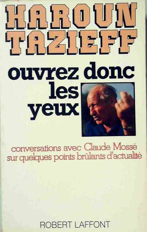 Ouvrez donc les yeux - Haroun Tazieff - Livre
