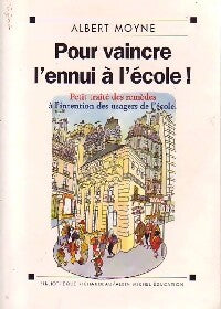 Pour vaincre l'ennui à l'école - Albert Moyne - Livre
