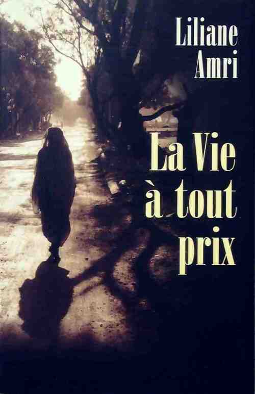 La vie à tout prix - Liliane Amri - Livre