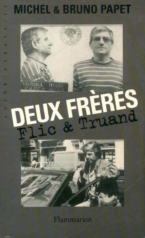 Deux frères. Flic & truand - Michel Papet, Bruno Papet - Livre