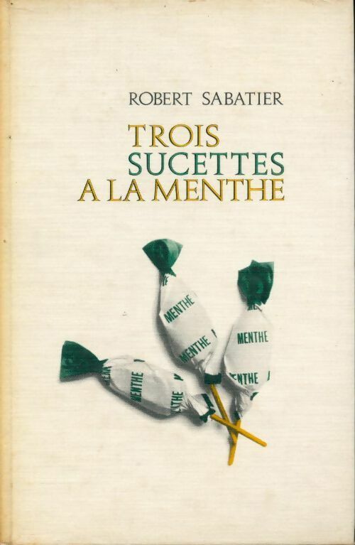 Trois sucettes à la menthe - Robert Sabatier - Livre