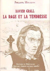 Xavier Grall : La rage et la tendresse - Philippe Mouazan - Livre