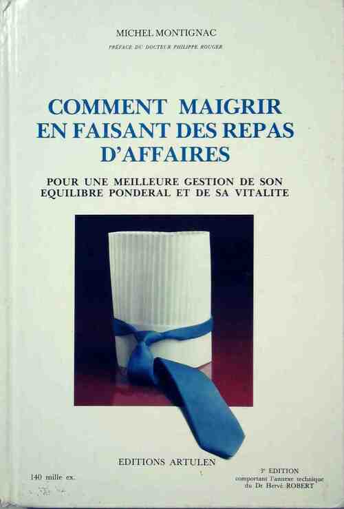 Comment maigrir en faisant des repas d'affaires - Michel Montignac - Livre