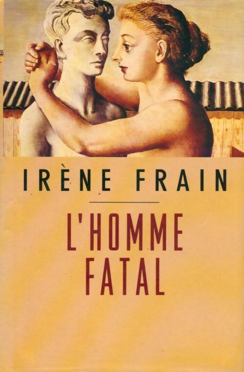 L'homme fatal - Irène Frain - Livre