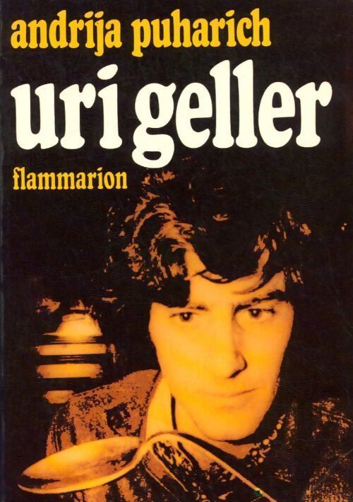 Uri Geller - Andrija Puharich - Livre