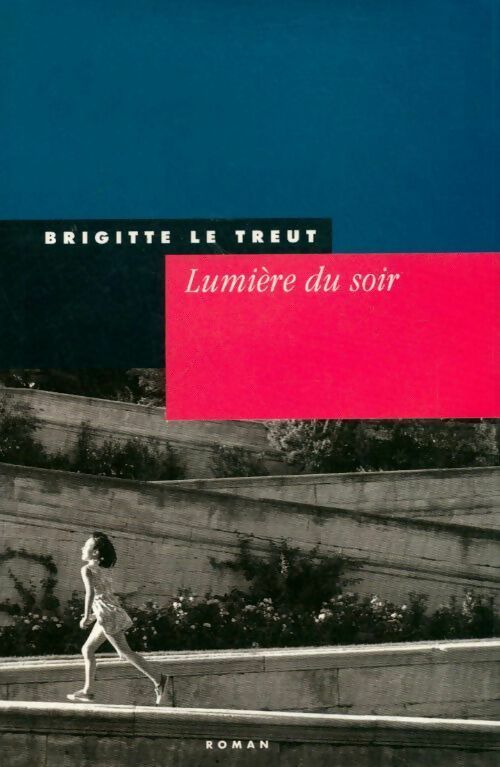 Lumière du soir - Brigitte Le Treut - Livre