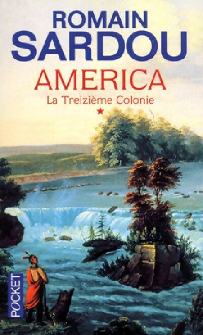 La treizième colonie Tome I : America - Romain Sardou - Livre
