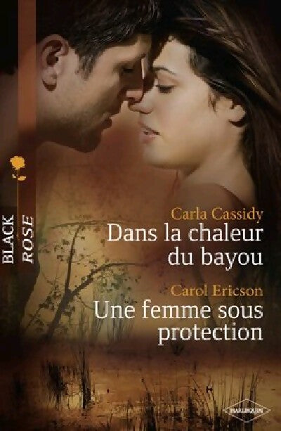 Dans la chaleur du bayou / Une femme sous protection - Carla Cassidy, Carol Ericson - Livre