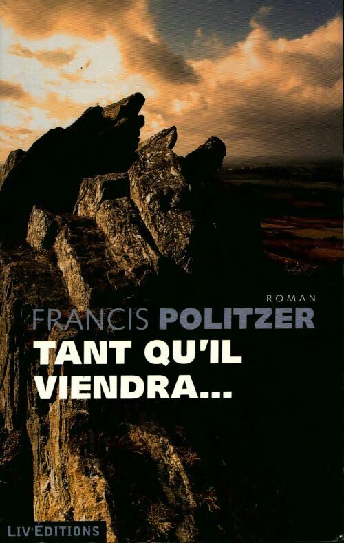 Tant qu'il viendra... - Francis Politzer - Livre
