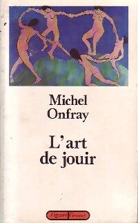 L'art de jouir - Michel Onfray - Livre