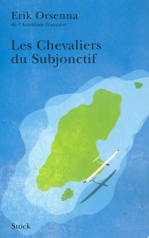 Les chevaliers du subjonctif - Erik Orsenna - Livre