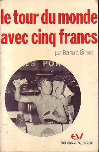 Le tour du monde avec cinq francs - Bernard Grimot - Livre