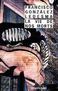 La vie de nos morts - Ledesma Francisco Gonzàles - Livre