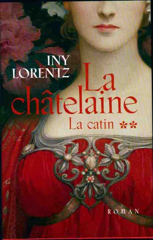 La catin Tome II : La châtelaine - Iny Lorentz - Livre