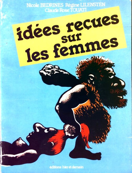 Idées reçues sur les femmes - Claude-Rose Touati, Nicole Bedrines, Régine Lilensten - Livre