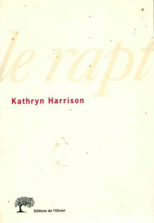 Le rapt - Kathryn Harrison - Livre