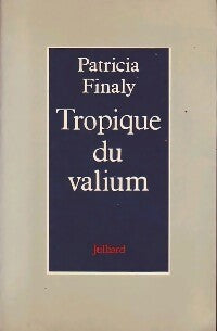 Tropique du valium - Patricia Finaly - Livre