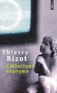Catholique anonyme - Thierry Bizot - Livre