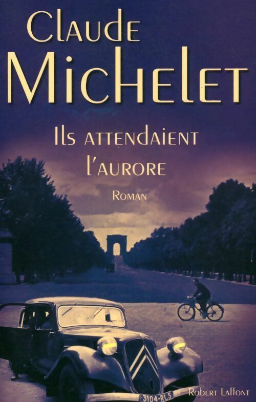 Ils attendaient l'aurore - Claude Michelet - Livre