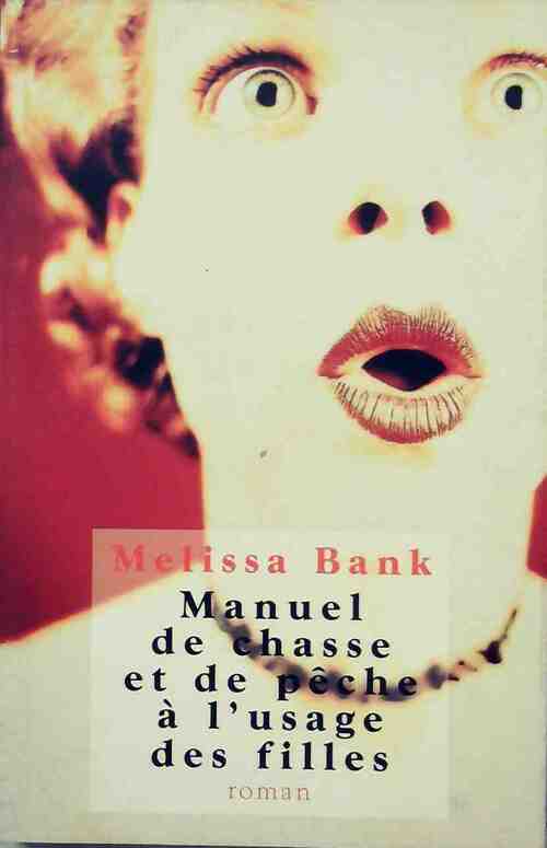 Manuel de chasse et de pêche à l'usage des filles - Melissa Bank - Livre