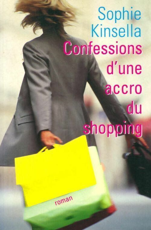 Confessions d'une accro du shopping - Sophie Kinsella - Livre