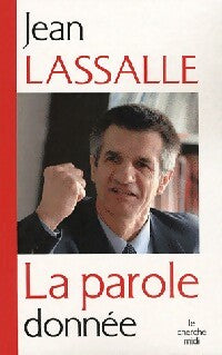 La parole donnée - Jean Lassalle - Livre